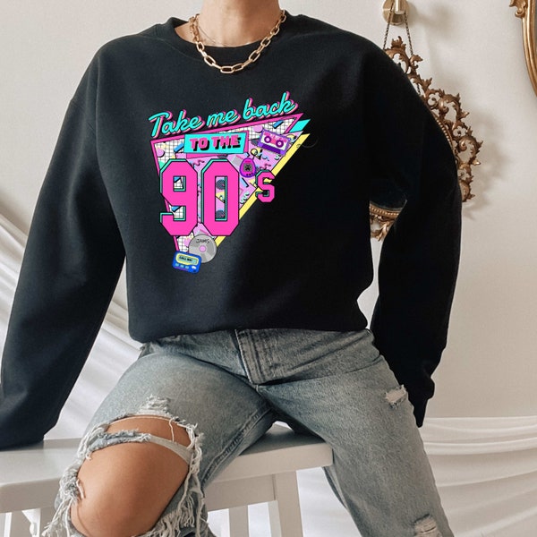 Take Me Back To The 90s Sweatshirt, 90's Crewneck Sweatshirt, Retro 90's Sweatshirt, 1990s Sweatshirt,  Retro 90s Oversize Sweatshirt