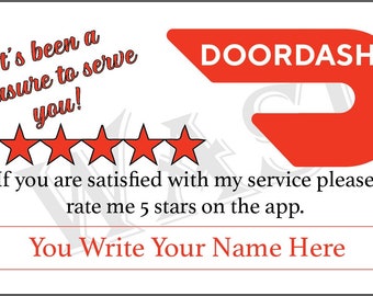 Puede incluir: Una tarjeta blanca con texto rojo y un logotipo rojo de DoorDash. El texto dice "It's been a pleasure to serve you!" y "If you are satisfied with my service please rate me 5 stars on the app." Hay un botón que dice "You Write Your Name Here".