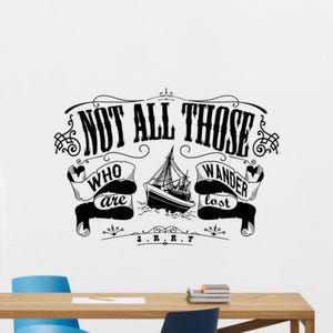 Not All Who Wander are Lost Wall Decal Vinyl Sticker Tolkien Decor Quote Gift Stencil Sign Poster Wall Art One Color No Background 3424