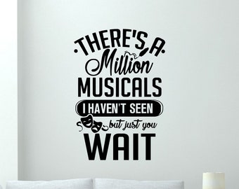 There's a Million Musicals I Haven't Seen But Just You Wait Wall Decal Vinyl Sticker Sign Decor Cinema Theater Wall Art Hollywood Gift 1484