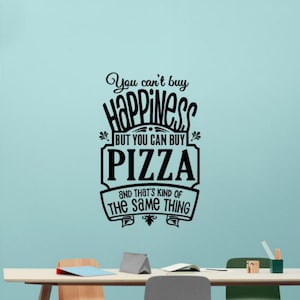 You Can&#39;t Buy Happiness But You Can Buy Pizza Wall Decal Vinyl Sticker Poster Pizzeria Quote Window Door Wall Art Home Gift Wall Decor 46me
