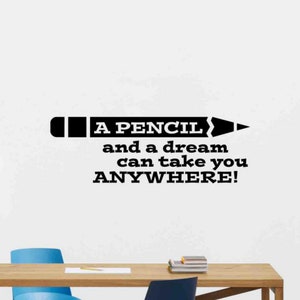 A Pencil and a Dream Can Take You Anywhere Wall Decal Quote Education Gift Library Vinyl Sticker Classroom Wall Art Poster Book Decor 93thn