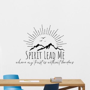Spirit Lead Me Where My Trust is Without Borders Wall Decal Vinyl Sticker Gift Sign Decor Poster Wall Art Mural One Color No Background 3486