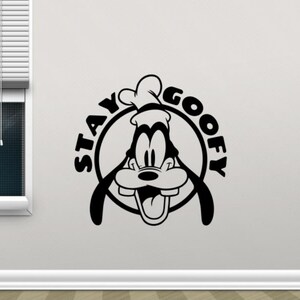 Stay Goofy Wall Decal Vinyl Sticker Gift Stencil Sign Nursery Decor Kids Room Poster Wall Art Mural One Color No Background 3444