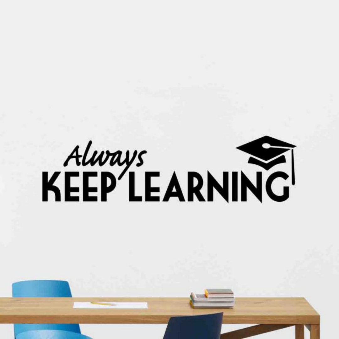 Always Keep Learning Wall Decal Education Quote Teacher Gift Library