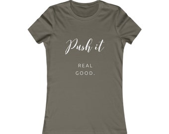 PUSH It Real Good Women's Favorite Tee T More Colors Avail. Bella Canvas Motivation Activewear Lounge Pajamas  Relax Yoga Gift