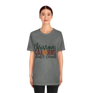 CHRISTMAS CALORIES DoN&#39;T COUNT Unisex Jersey Short Sleeve Tee T Shirt  Active Pajamas Lounge Bake Cookies Gift