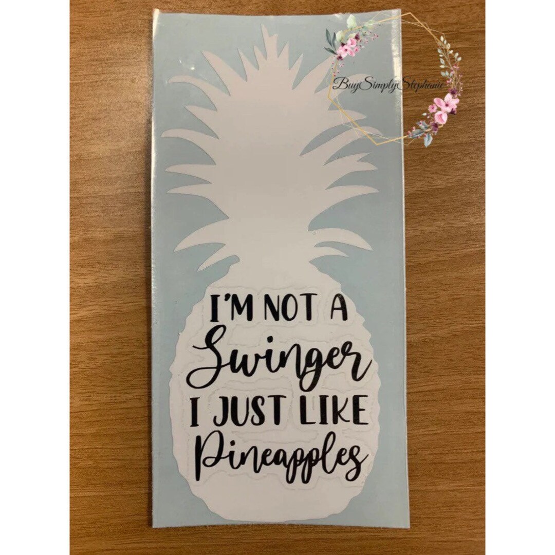 Im Not a Swinger I Just Like Pineapples Car Decal / Pineapple / Swinger