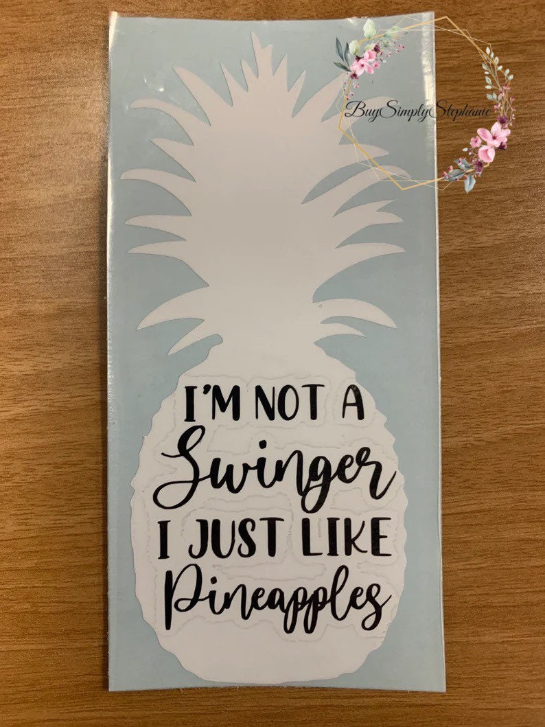 Im Not a Swinger I Just Like Pineapples Car Decal / Pineapple picture photo photo