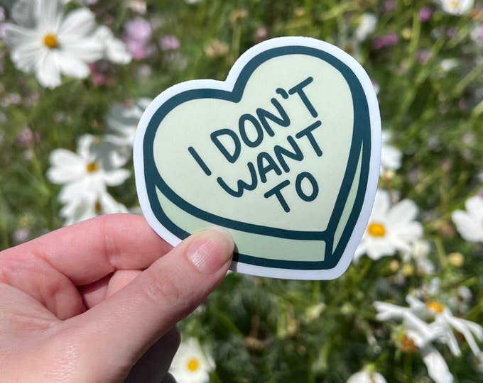 Sticker: "I don't want to" ~ Green Conversation Candy Heart in English~ Waterproof Matte Vinyl ~ Funny