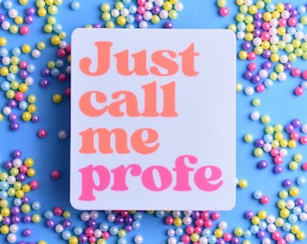 Vinyl Sticker: "Just call me profe" ~ Spanish High School Teacher, Professor ~ Foreign/World Language ~ Matte, Colorful, Waterproof, Decal