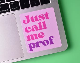 Sticker: "Just call me prof" ~ Spanish or Italian High School Teacher, Professor ~ Foreign/World Language ~ Pink, Purple, Waterproof, Decal