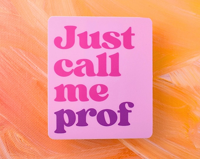 Sticker: "Just call me prof" ~ Spanish or Italian High School Teacher, Professor ~ Foreign/World Language ~ Pink, Purple, Waterproof, Decal