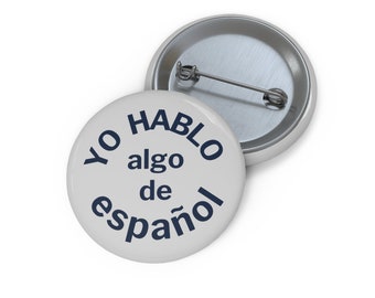 Pin: "Yo hablo algo de español" ~ I speak some Spanish ~ Language Learner, Travel, Volunteer, Medical, Retail, Server, Nurse ~ Badge/Button