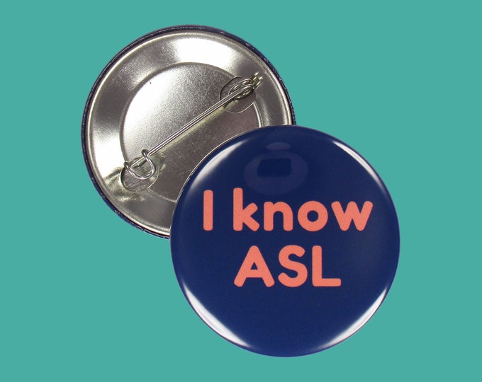 Pin: "I know ASL" ~ American Sign Language ~ I Sign ~ Deaf, Interpreter, Audiologist, Sales, Cashier, Physician, Therapist ~ Teacher Gift