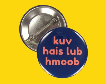 Pin: "Kuv hais lub hmoob" ~ I speak Hmong ~ Pinback Button, Badge ~ Interpreter, Bilingual, Translator, Gift ~ Medical, Server, Salon, Nurse