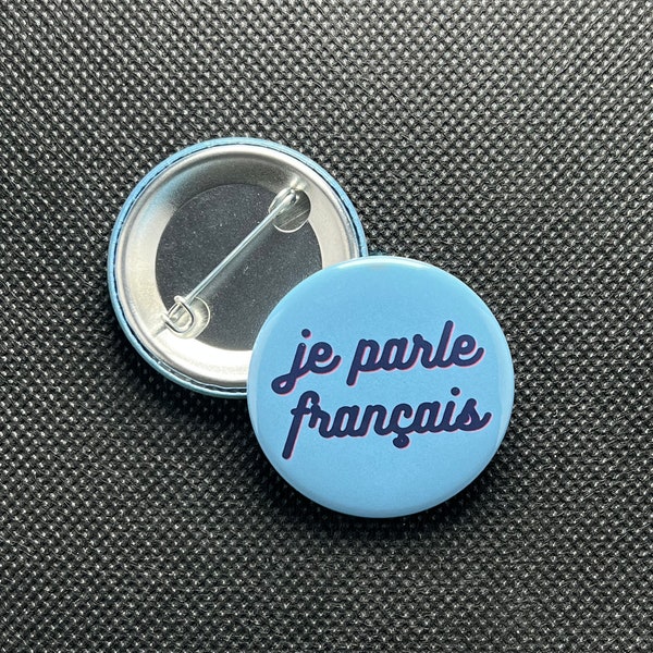 Pin: "Je parle français" ~ I speak French ~ Blue Version ~ Translator ~ MA ~ Professor ~ Volunteer ~ France ~ Button ~ Multilingual ~ Gift