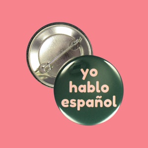 Pin: "Yo hablo español" ~ I speak Spanish ~ Pinback, Badge, Button ~ Latina, Mexico, Bilingual, Medical, Interpreter, Server, Teacher, MA