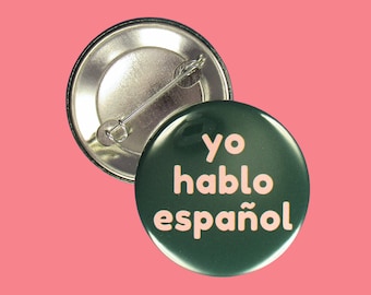 Pin: "Yo hablo español" ~ I speak Spanish ~ Pinback, Badge, Button ~ Latina, Mexico, Bilingual, Medical, Interpreter, Server, Teacher, MA