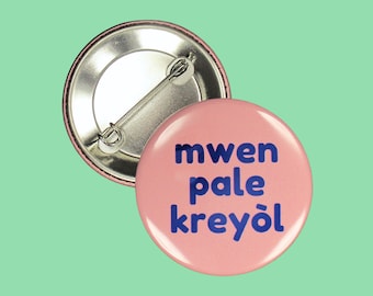 Pin: "Mwen pale kreyòl" ~ I speak Haitian Creole ~ Pinback Button, Badge ~ Haiti, Gift, Nurse, Bilingual, Translator, MA, Travel, Interpret