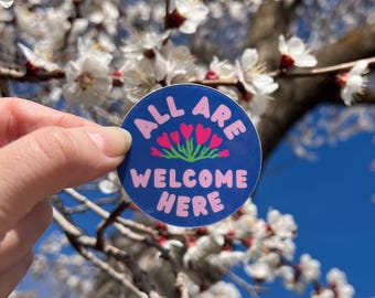 Sticker: All Are Welcome Here ~ Round 2" ~ Waterproof ~ Spanish Available