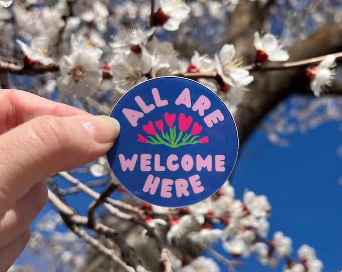 Sticker: All Are Welcome Here ~ Round 2" ~ Waterproof ~ Spanish Available