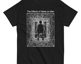 The Effects Of Noise On Man - Gift for Noise Music Fan