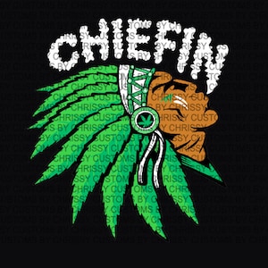 May include: An illustration of a Native American chief wearing a headdress made of marijuana leaves. The text "CHIEFIN" is written above the chief's head.