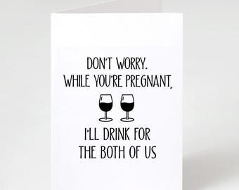 Dont Worry While Youre Pregnant | Funny 5x7 Folded Matte Card | For Pregnant Friend