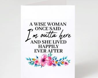 A Wise Woman Said Im Outta Here | 5x7 Folded Matte Greeting Card | Divorce Breakup Card For Her