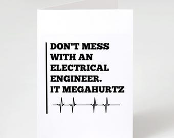 No te metas con un ingeniero eléctrico. Es Megahurtz / Tarjeta de felicitación plegable mate de 5x7 pulgadas / Regalo para ingeniero eléctrico