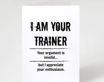 I Am Your Trainer Argument Invalid | 5x7 Folded Matte Greeting Card | For Personal Trainers And Fitness Coaches