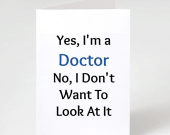 Yes, Im A Doctor No, I Dont Want To Look At It Card | Funny 5x7 Folded Greeting Card | Gift For Doctors