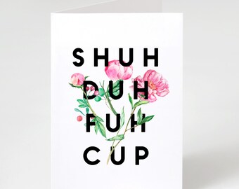 Tarjeta con juego de palabras grosero "Shuh Duh Fuh Cup" / Tarjeta de felicitación mate plegada de 5x7 pulgadas / Para amigos sarcásticos y hombres