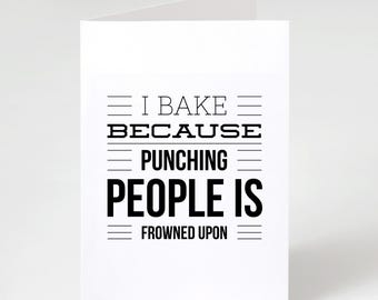 I Bake Because Punching People Is Frowned Upon Card | Funny Baking Greeting Card | For Bakers And Home Cooks