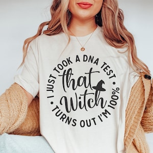 I Just Took A DNA Test Turns Out I&#39;m 100% That Witch, Halloween Shirt, That Witch Shirt, Halloween Costumes, Witch Shirt, Ghost Shirt