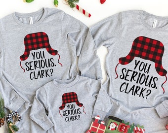 You Serious Clark Shirt, Christmas Sweatshirt, Christmas Family Shirt, Clark Sweatshirt, Christmas Sweater, Family Christmas Matching Shirt