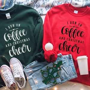 Christmas Coffee Sweatshirt, I Run On Coffee And Christmas Shirt, Christmas Ugly Sweater, Coffee Lover Shirt, Holiday Family Group Shirts