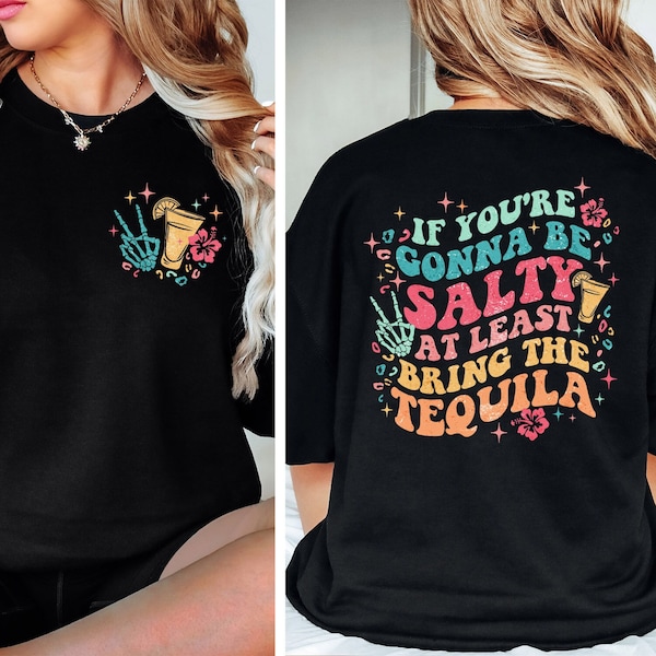 If You're Gonna Be Salty At Least Bring The Tequila, Sarcasm Shirt, Funny Women Shirt, Halloween Shirt, Tequila Shirt, Beach Party Shirt