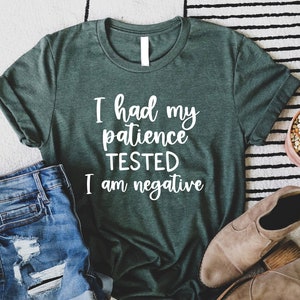 I Had My Patience Tested I'm Negative Shirt, Im Negative Shirt, Sassy Shirt, Sarcasm Shirt, Sarcastic Shirt, Funny Shirt