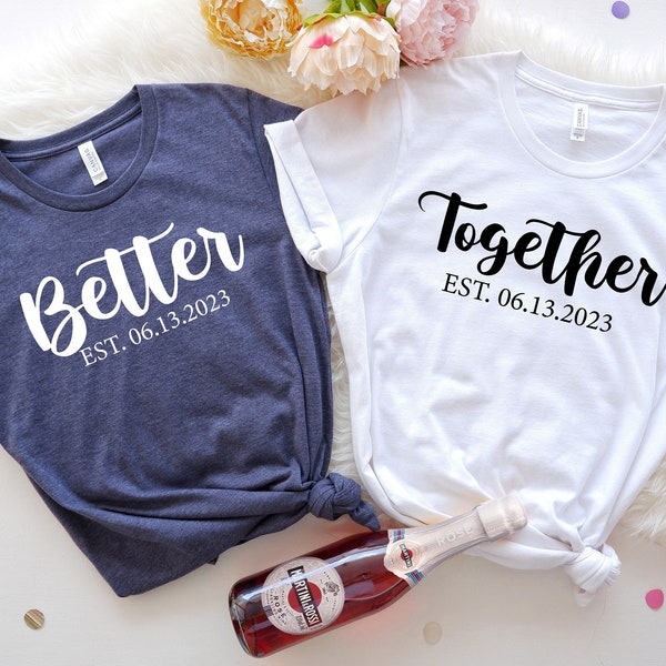 Better Together Shirts, Couple shirt, Lover shirt, Matching shirt