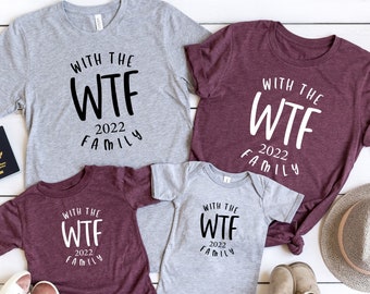 With The WTF 2024 Family Shirt, Personalizable Funny Shirt, With The Family Shirt, Family Matching Shirt, Funny Family Shirt, WTF Shirt