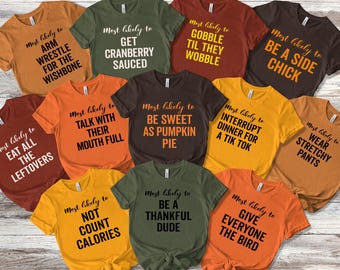 Most Likely Thanksgiving Group Shirt, Thanksgiving Dinner Shirt, Thanksgiving Food Shirt, Funny Thanksgiving Party Shirt, Family Group Shirt
