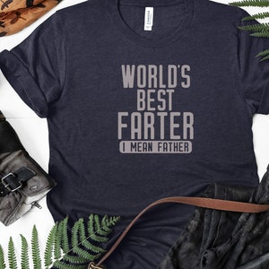 World&#39;s Best Farter I mean Father Shirt, Funny Father&#39;s Day Shirt, Dad T-shirt, Father&#39;s Day Shirt, Best Dad shirt, Dad Shirt, free shipping