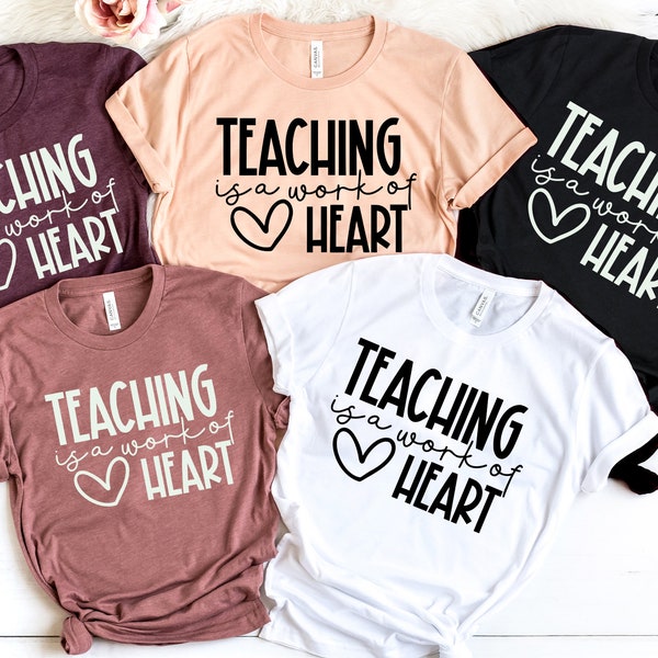 Teaching Is A Work Of Heart Shirt, Back To School, Kindergarten Teacher, Teacher Shirt, Funny Teacher Shirt, Teacher Gift