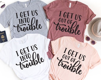 Camiseta "Eu nos meto em encrenca, eu nos tiro de encrenca", presente para melhor amiga, camiseta feminina para melhores amigas