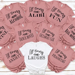 I&#39;ll Bring The Bachelorette Shirts, Bachelorette Party, I&#39;ll Bring The Alcohol,  Girls Drinking Shirts, Bad Decisions, Alibi, Bling, Bride