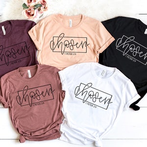 Chosen 1 Peter 2:9, Chosen Shirt, Christian Shirts, Christian Shirts For Women, You Are Chosen Gift, Church Shirt