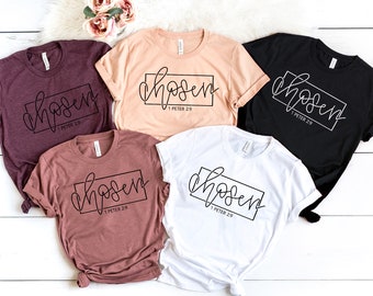 Chosen 1 Peter 2:9, Chosen Shirt, Christian Shirts, Christian Shirts For Women, You Are Chosen Gift, Church Shirt