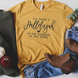 I&#39;LL Raise A Hallelujah In The Presence Of The Enemy, Hallelujah Shirt, Christian Shirts, Christian Shirts For Women, You Are Chosen Gift